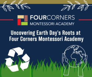 Uncovering Earth Day's Roots at Four Corners Montessori Academy